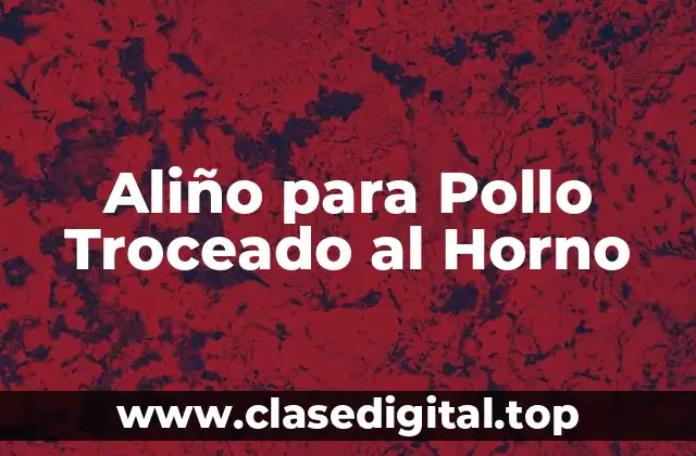 Aliño para Pollo Troceado al Horno