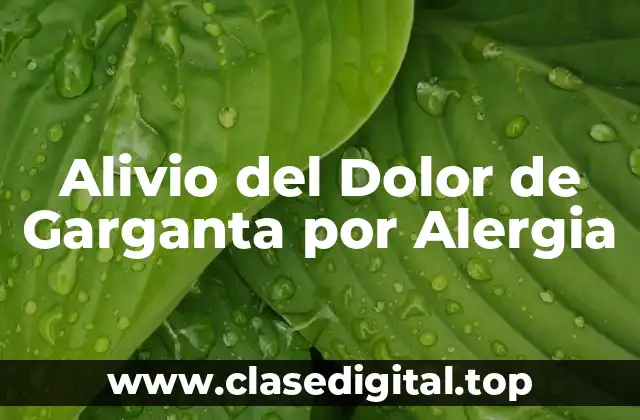 Causas del Dolor de Garganta por Alergia