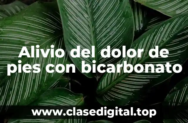 Alivio del dolor de pies con bicarbonato