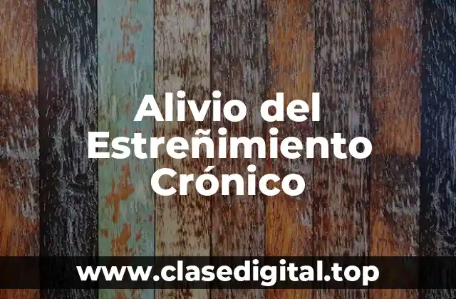 Alivio del Estreñimiento Crónico