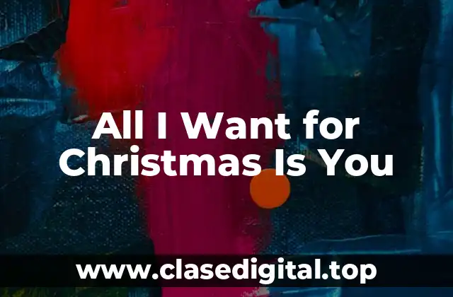 La Creación de All I Want for Christmas Is You