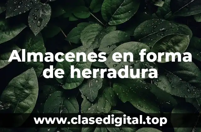 Almacenes en forma de herradura