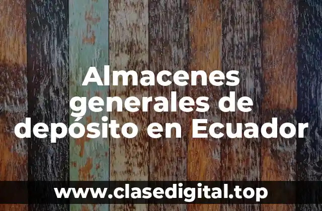 Almacenes generales de depósito en Ecuador