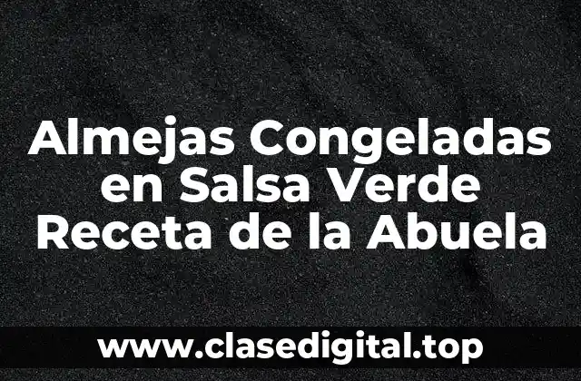 ¿Qué son Almejas Congeladas y por Qué son Ideales para esta Receta?