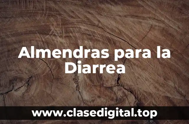 Almendras para la Diarrea