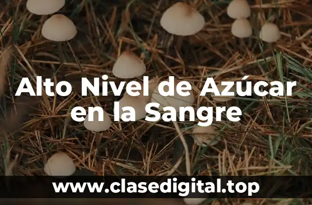 Alto Nivel de Azúcar en la Sangre