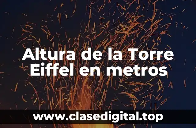 Altura de la Torre Eiffel en metros