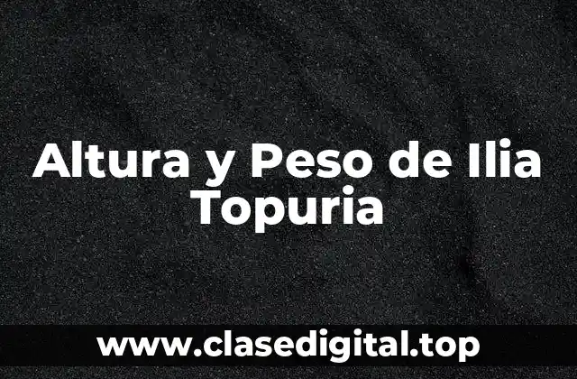 Altura y Peso de Ilia Topuria