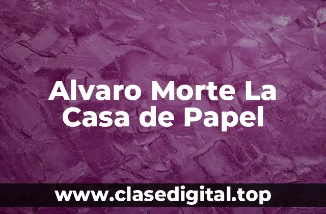 Alvaro Morte La Casa de Papel