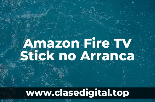 Amazon Fire TV Stick no Arranca