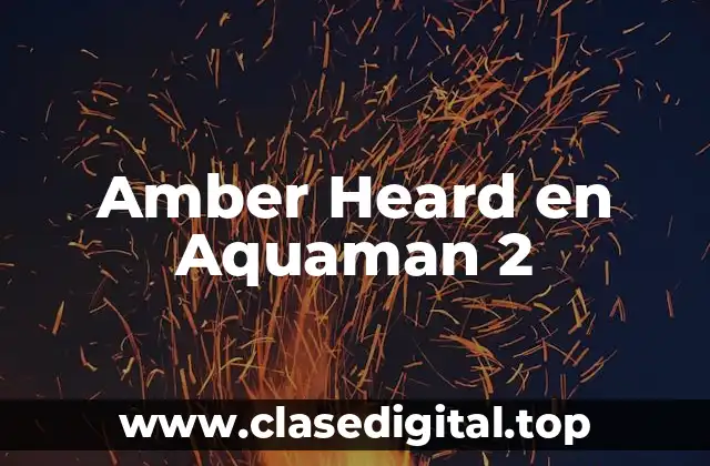 Amber Heard en Aquaman 2