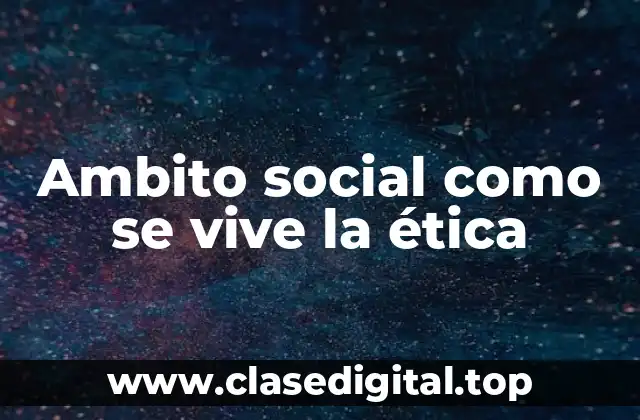 Ambito social como se vive la ética