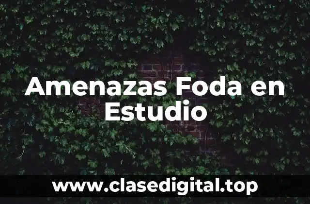 Ejemplos de amenazas foda en estudio