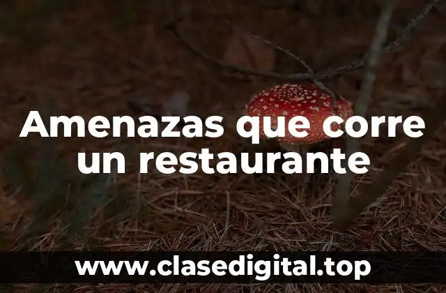 Amenazas que corre un restaurante