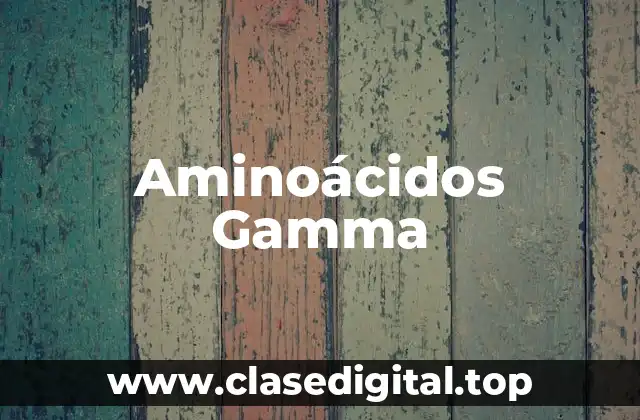 Aminoácidos Gamma