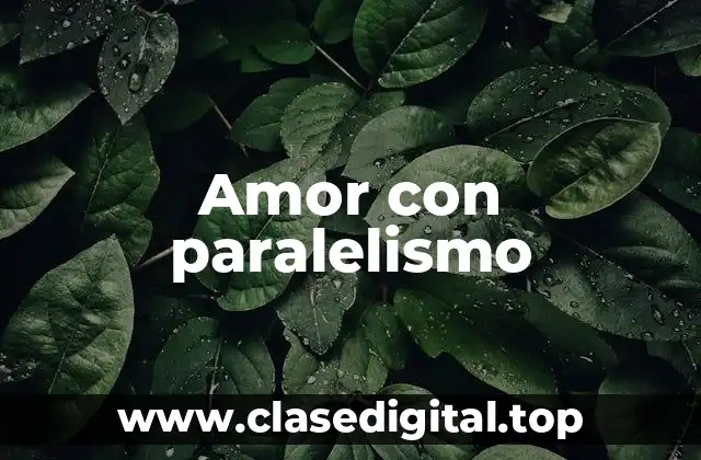 Amor con paralelismo