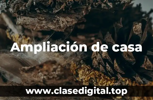 Ejemplos de ampliación de casa