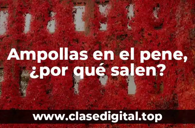 Ampollas en el pene, ¿por qué salen?