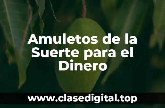 Amuletos de la Suerte para el Dinero