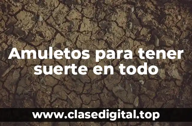 Amuletos para tener suerte en todo