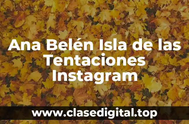 ¿Quién es Ana Belén Isla de las Tentaciones?
