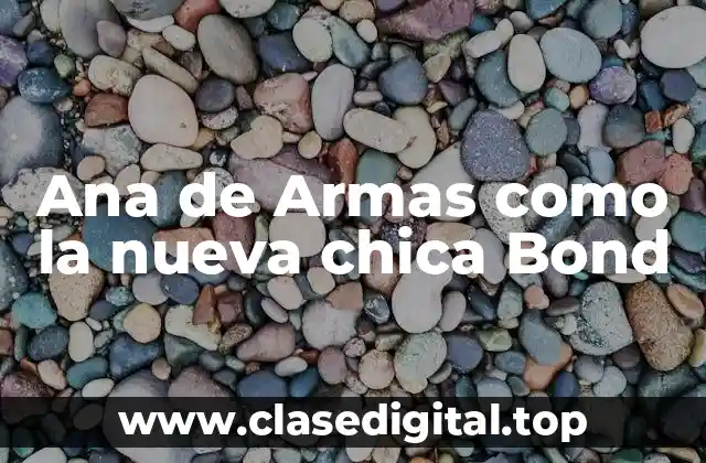 Ana de Armas como la nueva chica Bond