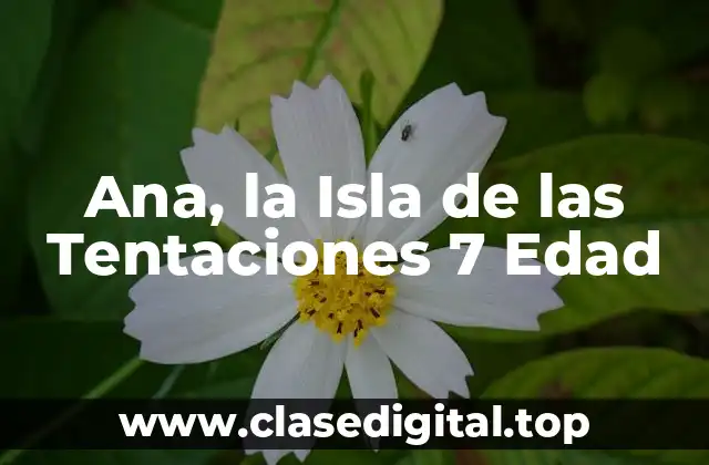 Ana, la Isla de las Tentaciones 7 Edad