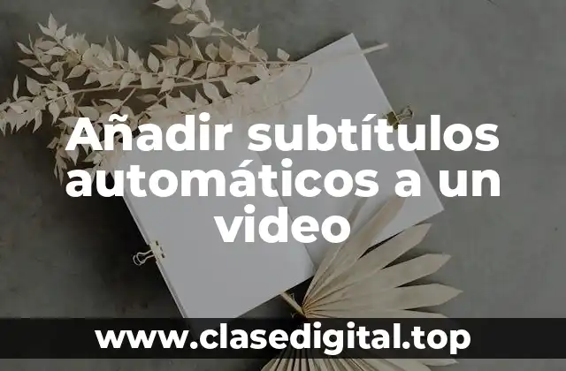 Añadir subtítulos automáticos a un video