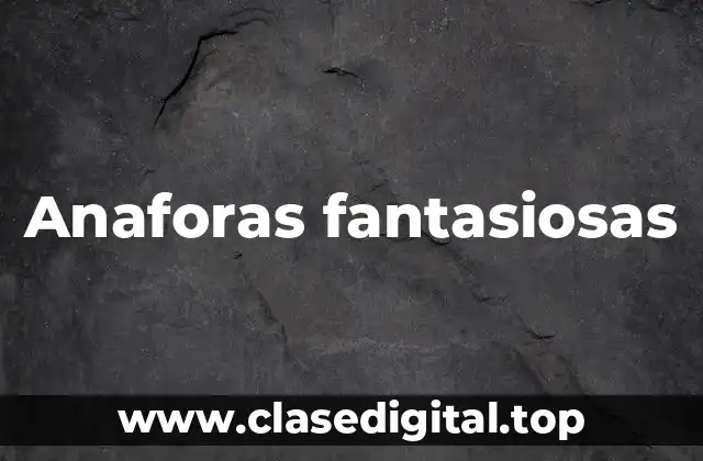 Anaforas fantasiosas