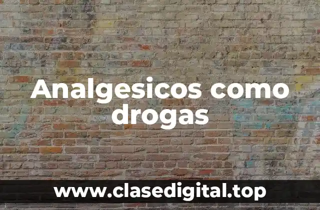 Analgesicos como drogas