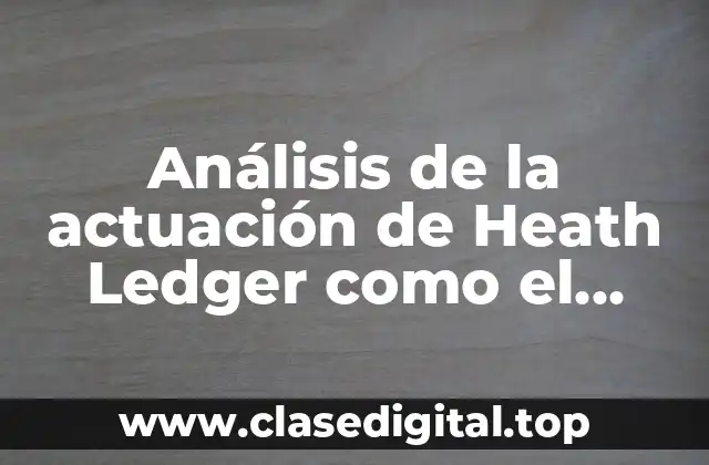 La preparación de Heath Ledger para el papel del Joker