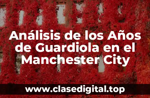 La Llegada de Guardiola al Manchester City: Expectativas y Desafíos