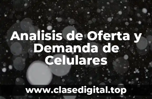 Analisis de Oferta y Demanda de Celulares