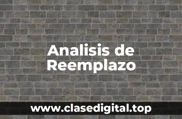 Ejemplos de Análisis de Reemplazo