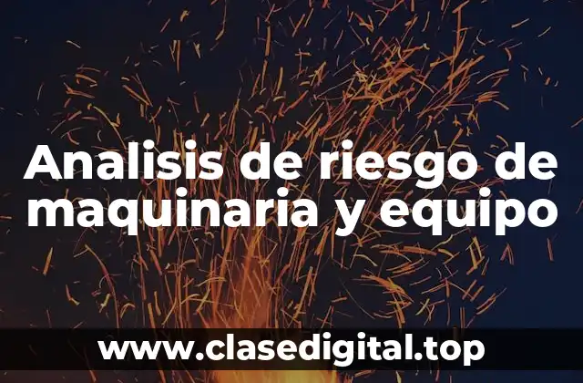 Analisis de riesgo de maquinaria y equipo