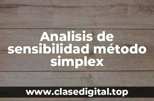 Ejemplos de análisis de sensibilidad método simplex
