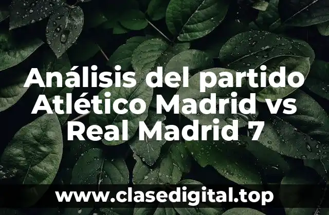 Análisis del partido Atlético Madrid vs Real Madrid 7