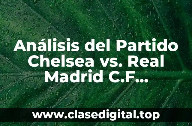 Análisis del Partido Chelsea vs. Real Madrid C.F. Femenino