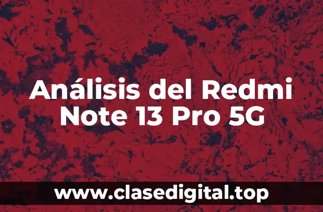 Diseño y Construcción del Redmi Note 13 Pro 5G