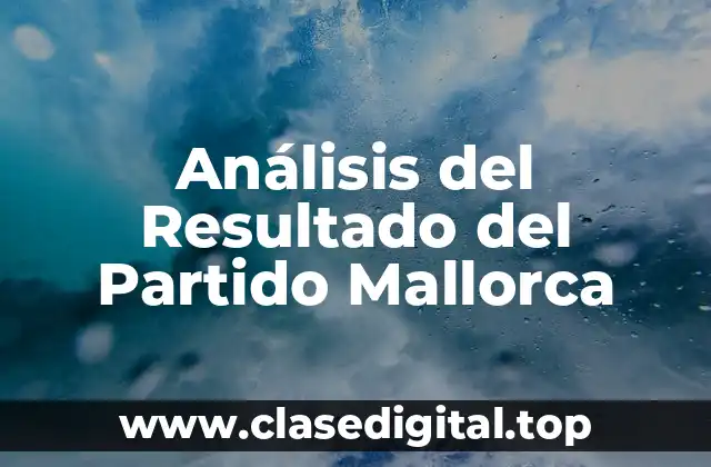 Análisis del Resultado del Partido Mallorca