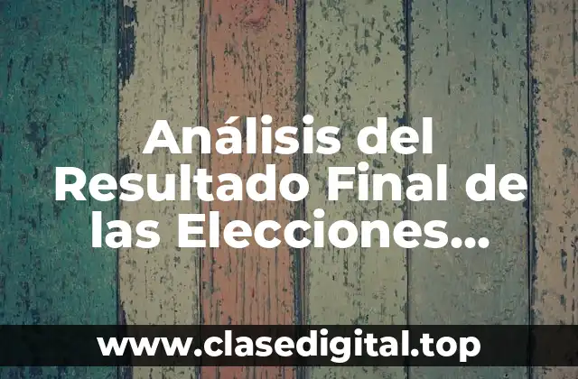 Análisis del Resultado Final de las Elecciones Generales
