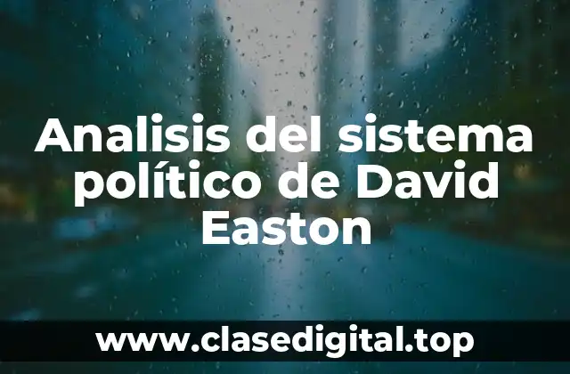 Analisis del sistema político de David Easton