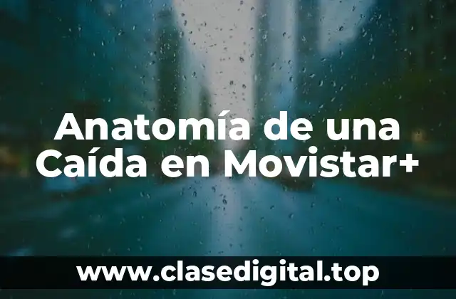 Anatomía de una Caída en Movistar+