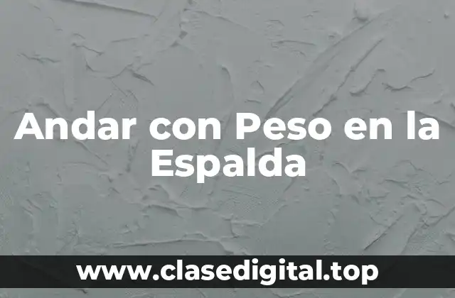 Andar con Peso en la Espalda