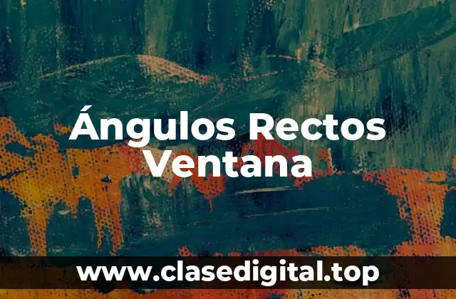 Ángulos Rectos Ventana