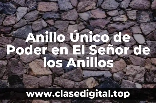 Anillo Único de Poder en El Señor de los Anillos