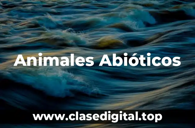 Animales Abióticos