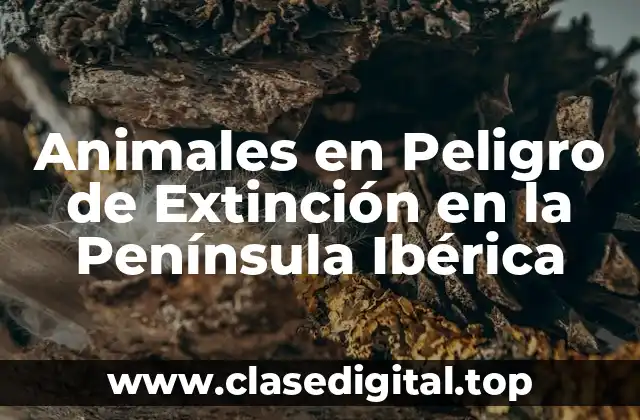 Animales en Peligro de Extinción en la Península Ibérica
