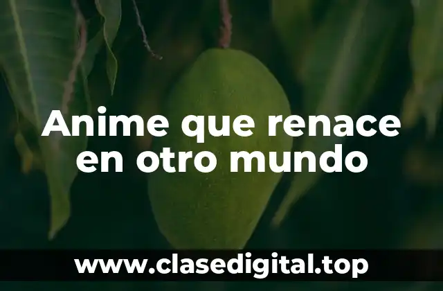 Anime que renace en otro mundo