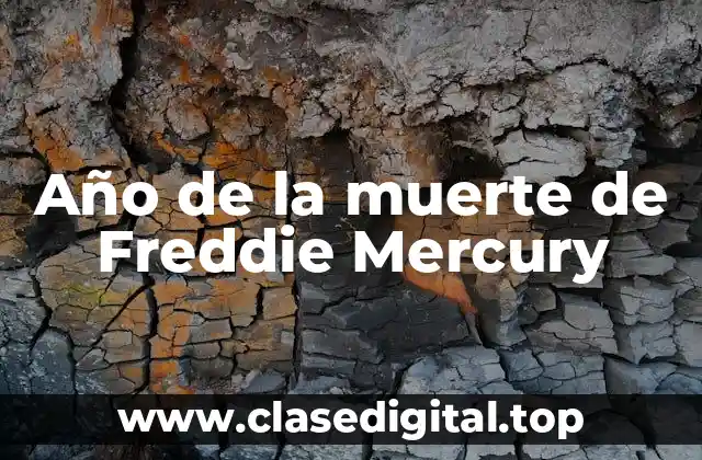 Año de la muerte de Freddie Mercury
